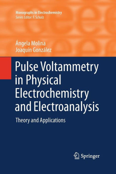 Pulse Voltammetry in Physical Electrochemistry and Electroanalysis: Theory and Applications