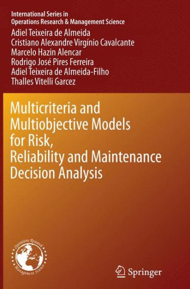 Multicriteria and Multiobjective Models for Risk, Reliability and Maintenance Decision Analysis