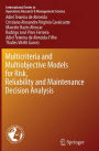 Multicriteria and Multiobjective Models for Risk, Reliability and Maintenance Decision Analysis