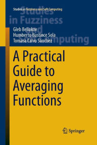 Title: A Practical Guide to Averaging Functions, Author: Gleb Beliakov