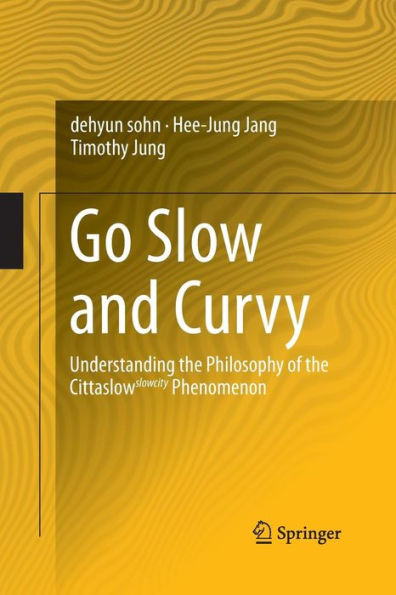 Go Slow and Curvy: Understanding the Philosophy of Cittaslow slowcity Phenomenon