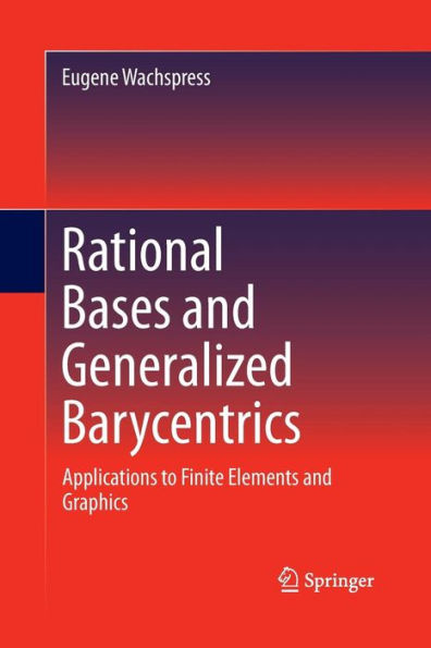 Rational Bases and Generalized Barycentrics: Applications to Finite Elements and Graphics