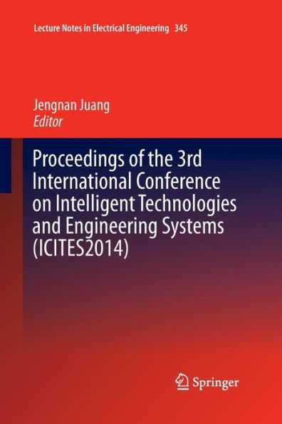 Proceedings of the 3rd International Conference on Intelligent Technologies and Engineering Systems (ICITES2014)