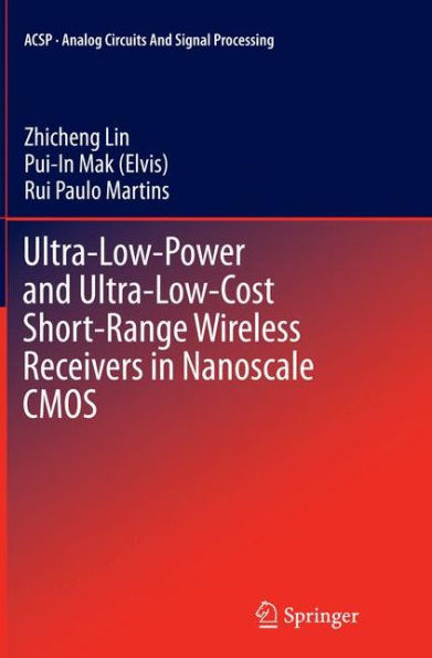 Ultra-Low-Power and Ultra-Low-Cost Short-Range Wireless Receivers Nanoscale CMOS