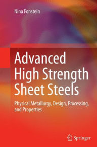 Title: Advanced High Strength Sheet Steels: Physical Metallurgy, Design, Processing, and Properties, Author: Nina Fonstein