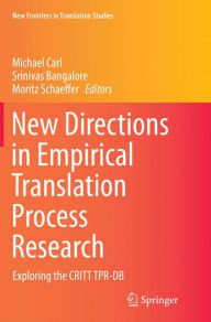 Title: New Directions in Empirical Translation Process Research: Exploring the CRITT TPR-DB, Author: Michael Carl