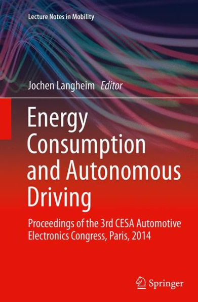 Energy Consumption and Autonomous Driving: Proceedings of the 3rd CESA Automotive Electronics Congress, Paris, 2014