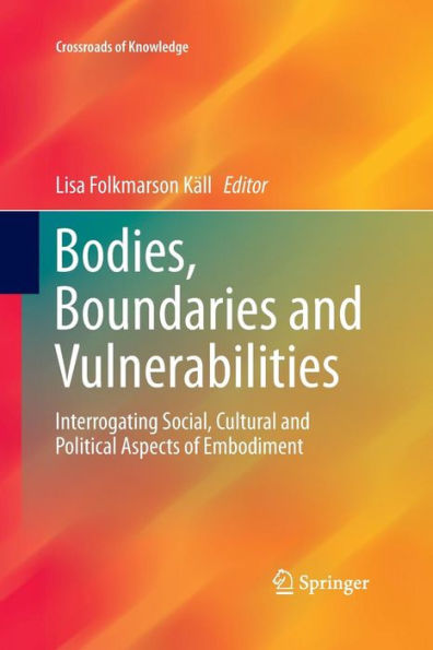 Bodies, Boundaries and Vulnerabilities: Interrogating Social, Cultural Political Aspects of Embodiment