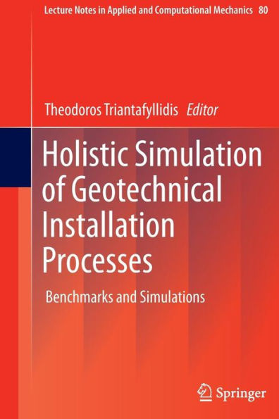 Holistic Simulation of Geotechnical Installation Processes: Benchmarks and Simulations