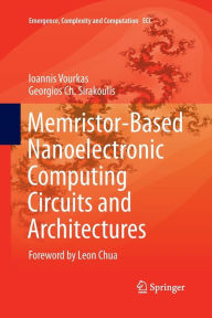 Title: Memristor-Based Nanoelectronic Computing Circuits and Architectures: Foreword by Leon Chua, Author: Ioannis Vourkas
