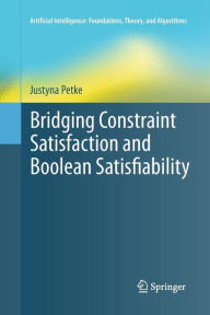 Title: Bridging Constraint Satisfaction and Boolean Satisfiability, Author: Justyna Petke