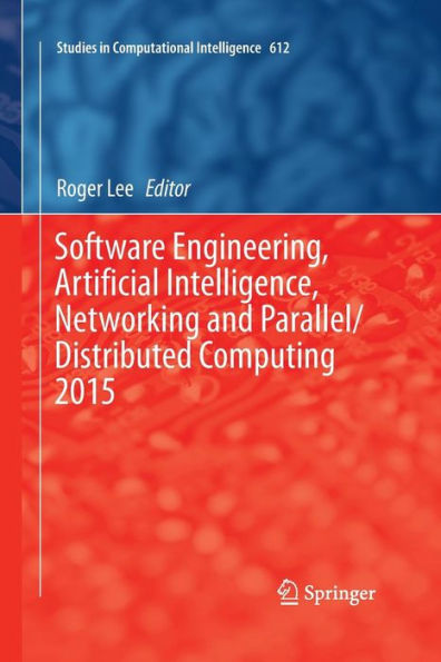 Software Engineering, Artificial Intelligence, Networking and Parallel/Distributed Computing 2015