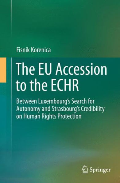 the EU Accession to ECHR: Between Luxembourg's Search for Autonomy and Strasbourg's Credibility on Human Rights Protection