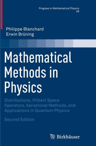 Mathematical Methods in Physics: Distributions, Hilbert Space Operators, Variational Methods, and Applications in Quantum Physics
