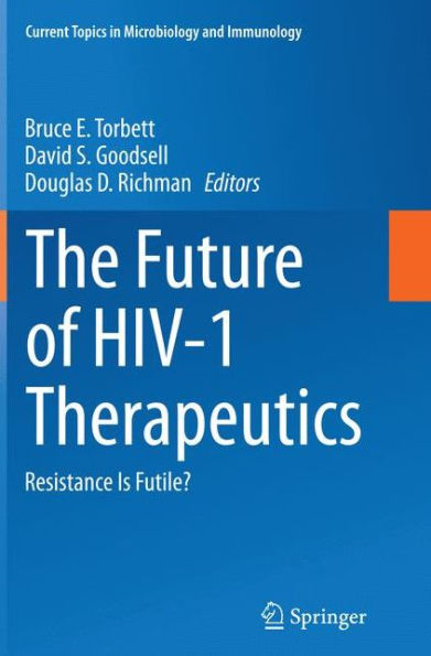 The Future of HIV-1 Therapeutics: Resistance Is Futile?