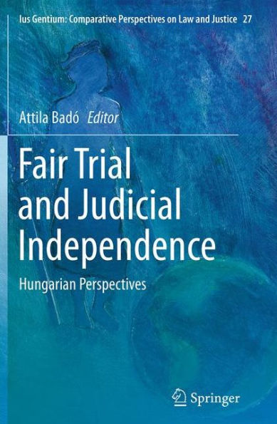 Fair Trial and Judicial Independence: Hungarian Perspectives