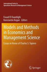 Title: Models and Methods in Economics and Management Science: Essays in Honor of Charles S. Tapiero, Author: Fouad El Ouardighi