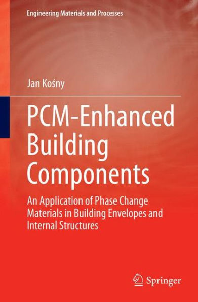 PCM-Enhanced Building Components: An Application of Phase Change Materials Envelopes and Internal Structures