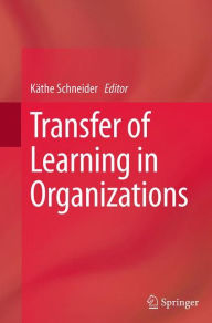 Title: Transfer of Learning in Organizations, Author: Kïthe Schneider