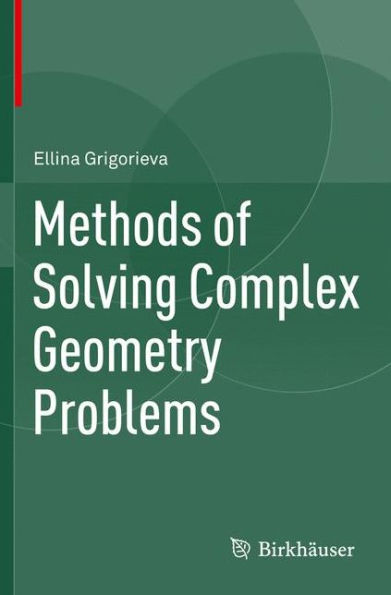 Methods of Solving Complex Geometry Problems