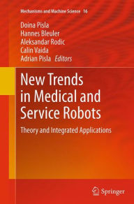 Title: New Trends in Medical and Service Robots: Theory and Integrated Applications, Author: Doina Pisla