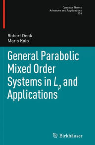Title: General Parabolic Mixed Order Systems in Lp and Applications, Author: Robert Denk