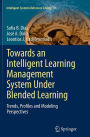 Towards an Intelligent Learning Management System Under Blended Learning: Trends, Profiles and Modeling Perspectives