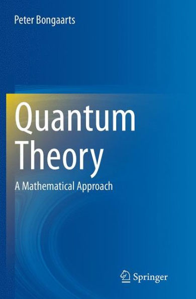 Quantum Theory: A Mathematical Approach