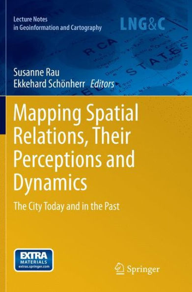 Mapping Spatial Relations, Their Perceptions and Dynamics: the City Today Past