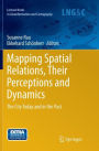Mapping Spatial Relations, Their Perceptions and Dynamics: The City Today and in the Past