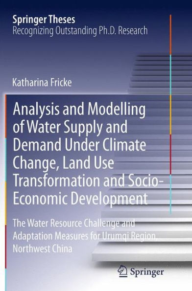 Analysis and Modelling of Water Supply Demand Under Climate Change, Land Use Transformation Socio-Economic Development: The Resource Challenge Adaptation Measures for Urumqi Region, Northwest China