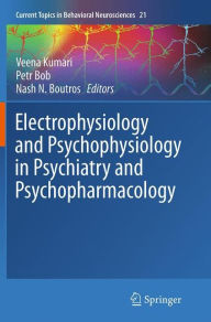 Title: Electrophysiology and Psychophysiology in Psychiatry and Psychopharmacology, Author: Veena Kumari