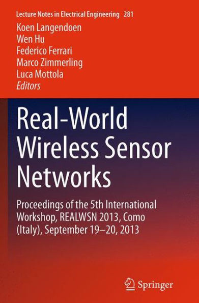 Real-World Wireless Sensor Networks: Proceedings of the 5th International Workshop, REALWSN 2013, Como (Italy), September 19-20, 2013