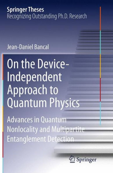 On the Device-Independent Approach to Quantum Physics: Advances Nonlocality and Multipartite Entanglement Detection