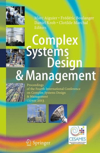 Complex Systems Design & Management: Proceedings of the Fourth International Conference on Complex Systems Design & Management CSD&M 2013