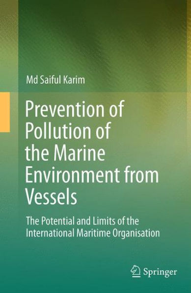 Prevention of Pollution the Marine Environment from Vessels: Potential and Limits International Maritime Organisation