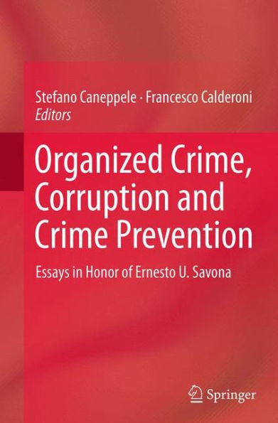 Organized Crime, Corruption and Crime Prevention: Essays in Honor of Ernesto U. Savona