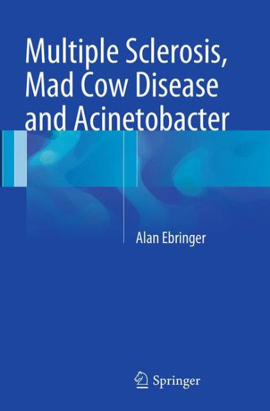 Multiple Sclerosis, Mad Cow Disease and Acinetobacter