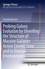 Title: Probing Galaxy Evolution by Unveiling the Structure of Massive Galaxies Across Cosmic Time and in Diverse Environments, Author: Timothy Weinzirl