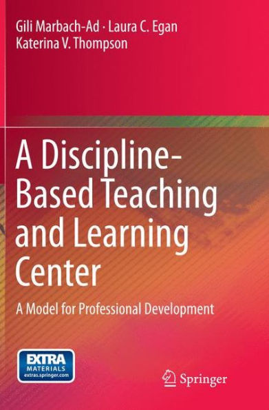A Discipline-Based Teaching and Learning Center: Model for Professional Development
