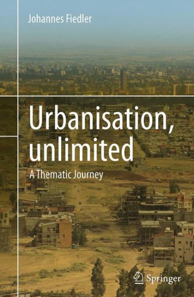 Urbanisation, unlimited: A Thematic Journey