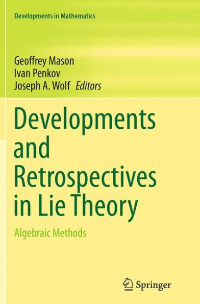 Developments and Retrospectives in Lie Theory: Algebraic Methods