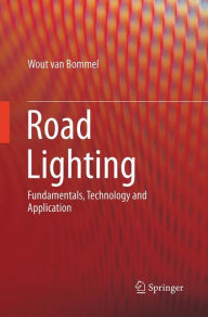 Title: Road Lighting: Fundamentals, Technology and Application, Author: Wout van Bommel