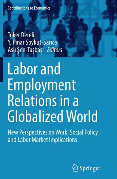 Labor and Employment Relations a Globalized World: New Perspectives on Work, Social Policy Market Implications