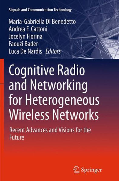 Cognitive Radio and Networking for Heterogeneous Wireless Networks: Recent Advances Visions the Future