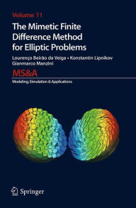 Title: The Mimetic Finite Difference Method for Elliptic Problems, Author: Lourenco Beirao da Veiga