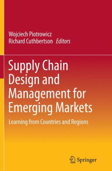 Supply Chain Design and Management for Emerging Markets: Learning from Countries Regions