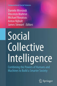 Title: Social Collective Intelligence: Combining the Powers of Humans and Machines to Build a Smarter Society, Author: Daniele Miorandi