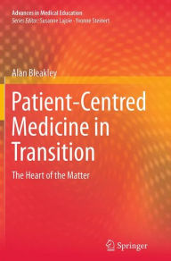 Title: Patient-Centred Medicine in Transition: The Heart of the Matter, Author: Alan Bleakley