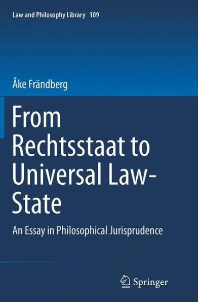 From Rechtsstaat to Universal Law-State: An Essay Philosophical Jurisprudence